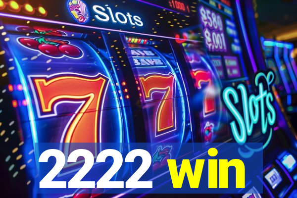2222 win